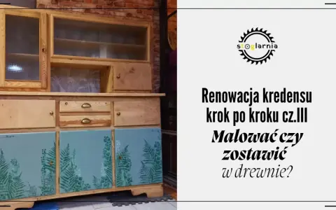 Renowacja kredensu: część III. Malować czy zostawić w drewnie? Drewniany mebel z przeszklonymi drzwiczkami i malowanymi frontami szafek.