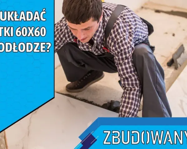 Układanie płytek 60x60 na podłodze. Fachowiec z ekipą budowlaną precyzyjnie kładzie wielkoformatowe płytki.